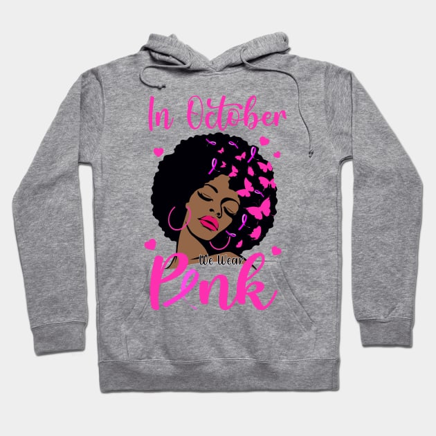 In October We Wear Pink Breast Cancer Awareness Black Women Hoodie by Gendon Design